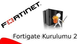 Fortigate Eğitim Serisi  4 Fortigate Kurulumu 2  Kurulum ve İlk Ayarlar [upl. by Bobker794]