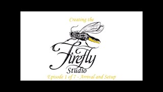 Episode 1  Creating the Firefly Studio [upl. by Bordie]