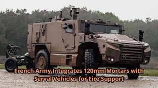 French Army Integrates 120mm Mortars with Serval Vehicles for Fire Support [upl. by Ainadi]