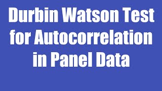 1810 Panel Durbin Watson test for Autocorrelation [upl. by Neelia417]