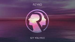 REYKO  Set You Free [upl. by Doane]