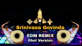 Srinivasa Govinda  Dhol Remix  EDM  Govindaharigovinda [upl. by Sikleb]