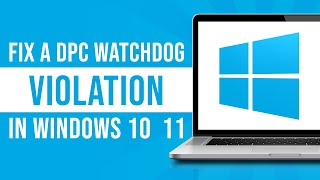 How To Fix A Dpc Watchdog Violation In Windows 10  11 [upl. by Iadrahc]