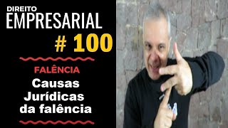 Direito Empresarial  Aula 100  Causas jurídicas da falência [upl. by Amo]