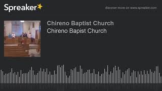 Chireno Bapist Church part 4 of 5 [upl. by Ahtiekahs879]