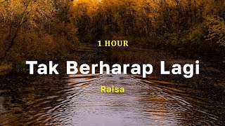 1 Hour Tak Berharap Lagi  Raisa [upl. by Mima]