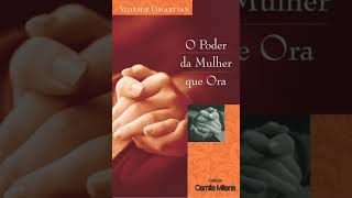 O Poder da Mulher que Ora  Stormie Omartian  Capítulo 3 [upl. by Dole422]