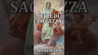 SAN PANTALEONE  27 LUGLIO  PERLE DI SAGGEZZA [upl. by Lusty163]