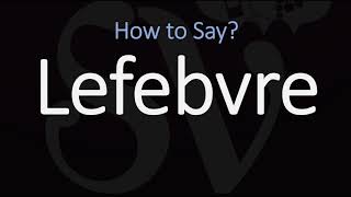 How to Pronounce Lefebvre CORRECTLY [upl. by Sekofski]