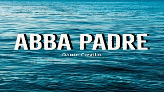 Dante Castillo  ABBA PADRE  Video Lyric Oficial [upl. by Rusty]