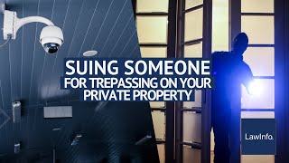 Suing Someone for Trespassing on Your Private Property  LawInfo [upl. by Hillary]