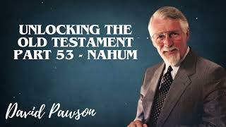 David Pawsons Sermon  Unlocking the Old Testament Part 53  Nahum [upl. by Gipsy904]