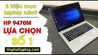 Đánh giá HP Elitebook 9470M chỉ 6 triệu thiết kế đẹp cấu hình tốt  Tín Phát Channel [upl. by Ennovyhs625]