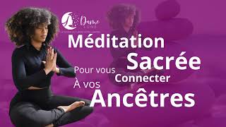 Méditation de Connexion aux Ancêtres [upl. by Strohben]