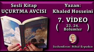 Uçurtma Avcısı  Seslendiren Nihal Erpeden  7 Video 23 24 bölümler [upl. by Kincaid]