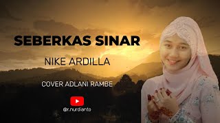 Seberkas cahaya terang  Lirik Lagu Seberkas Sinar  Nike Ardilla Cover Adlani Rambe [upl. by Mimi]