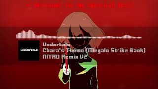 Undertale  quotCharas Theme Megalo Strike Backquot NITRO Remix V2 [upl. by Yltsew720]