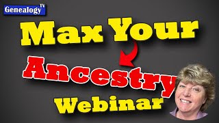 Maximize Your Ancestry Research 3 Secrets the Pros Use Edited Webinar [upl. by Tini]