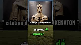 voici les citation philosophique du pharaon AKENATON  citation philosophie motivation [upl. by Amiarom456]