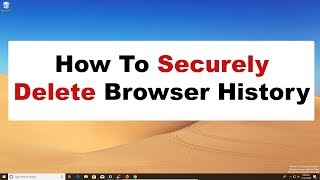 How To Securely amp Permanently Delete Browser History  Privacy amp Security [upl. by Leahcimsemaj644]