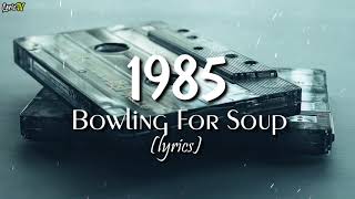 1985 lyrics  Bowling For Soup [upl. by Williams861]