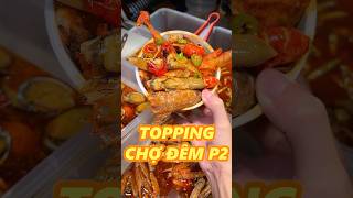 TOPPING CHỢ ĐÊM P2 food [upl. by Favin]