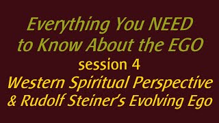 Session 4 Western Spiritual Perspective amp Rudolf Steiners Evolving Ego [upl. by Nilyam319]