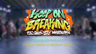 Dragon Blond vs Brother Green  SemiFinal  3on3  Keep On Breaking x STO Crew 25th Anniversary [upl. by Anoj]