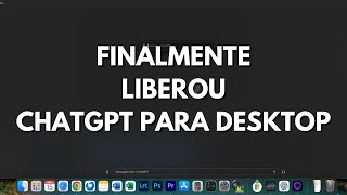 OpenAI Finalmente libera o desktop do ChatGPT mas por hora só para MacOS série M [upl. by Anuahc214]