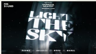 Light The Sky with Nora Fatehi Balqees Rahma Riad Manal amp RedOne  FIFA World Cup 2022 Soundtrack [upl. by Woodsum]