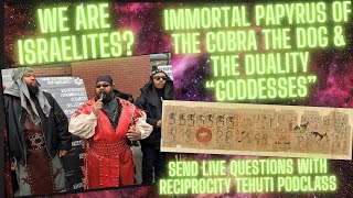 TEHUTIHEBREW ISRAELITE IS THAT OUR IDENTITY IMMORTAL PAPYRUS OF THE COBRA DOG amp DUAL GODDESSES [upl. by Cherie]