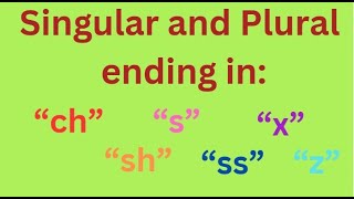 Singular and Plural Adding quotesquot to Words Ending in quotchquot quotshquot quotsquot quotssquot quotxquot and quotzquot [upl. by Lananna]