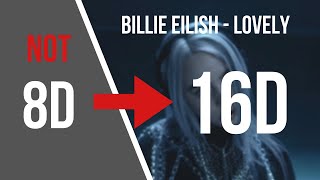 Billie Eilish  lovely 16D AUDIO NOT 8D [upl. by Akenal]