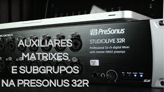 Auxiliares Subgrupos e Matrixes na Presonus 32R [upl. by Deborath]