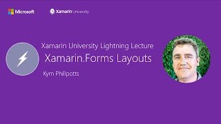 XamarinForms Layouts  Kym Phillpotts  Xamarin University Lightning Lecture [upl. by Drucie]