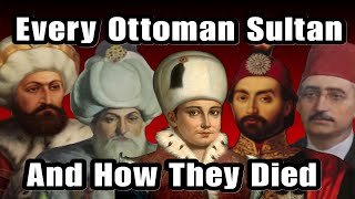 Every Ottoman Sultan And How They Died [upl. by Russian]