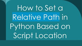 How to Set a Relative Path in Python Based on Script Location [upl. by Pepita]