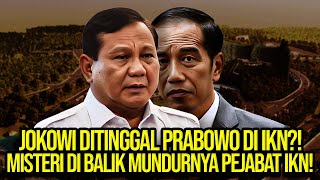 JOKOWI DITINGGAL PRABOWO DI IKN MISTERI DI BALIK MUNDURNYA PEJABAT IKN [upl. by Etz287]