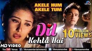 Dil Kehta Hai  HD VIDEO SONG  Aamir khan amp Manisha  Akele Hum Akele Tum  90s Sad Love Song [upl. by Ellerihs882]