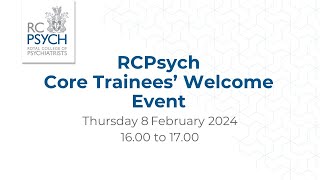 RCPsych Core Trainees Welcome Event  Spring 2024 [upl. by Llerrej66]