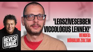 “LEGSZÍVESEBBEN VICCOLÓGUS LENNÉK”  Kőhalmi Zoltán  Hevesi Tamás Podcast [upl. by Kissner310]