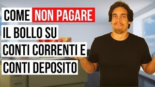 Come NON PAGARE il Bollo su Conti Correnti e Conti Deposito Metodo Legale al 100 [upl. by Eitnom608]