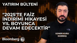 Yatırım Bülteni  quot2025te Faiz İndirimi Hikayesi Yıl Boyunca Devam Edecektirquot  6 Eylül 2024 [upl. by Ydnir]