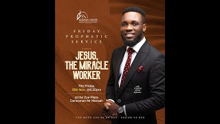 JESUS THE MIRACLE WORKER  FRIDAY PROPHETIC SERVICE LIVE  15TH NOVEMBER 2024 [upl. by Ideih]