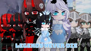 【👑】☆• LEGENDS NEVER DIE •☆  Gacha memetrend  Gacha clubnebula  𝐫𝐞𝐚𝐝 𝐝𝐞𝐬𝐜【🏰】 [upl. by Higgs232]