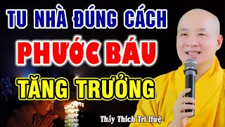 Pháp Thoại CỰC VUI  Tu Nhà sao cho Đúng Cần Tu những Gì  Thầy Thích Trí Huệ [upl. by Laing]