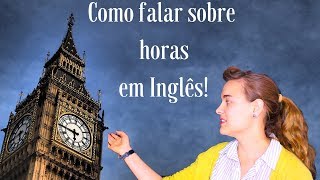 Como falar horas em Inglês 🕐 🕑 🕒 [upl. by Assile446]