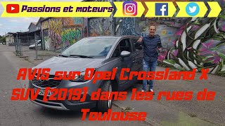 💛Essai et AVIS du Opel Crossland X SUV 2019 dans 🤗comme Automoto Toulouse [upl. by Mitchel85]