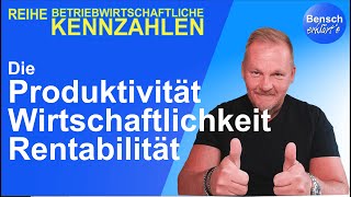 Kennzahlen Wirtschaftlichkeit Produktivität und Rentabilität [upl. by Yttik]