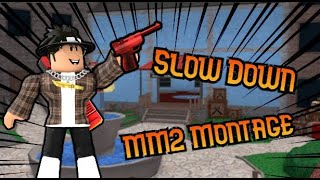 Slow Down MM2 Montage  Roblox Murder Mystery 2 [upl. by Juley667]